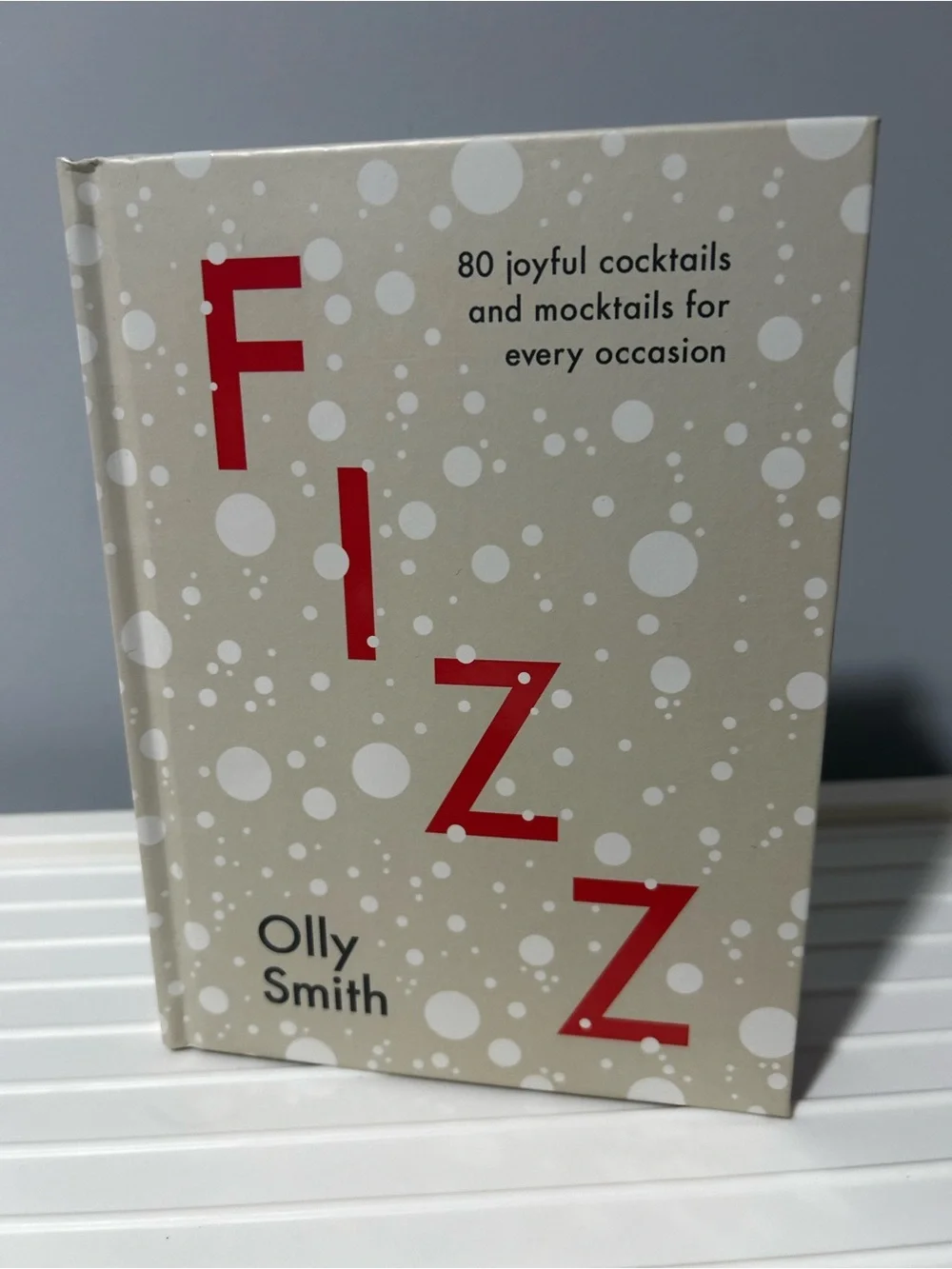 NEW FIZZ Cocktail Recipe Book by Olly Smith